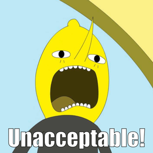 Unacceptable