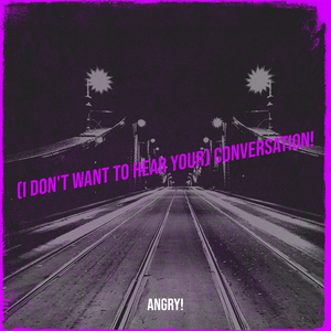 I Don't Want to Hear Your Conversation!
