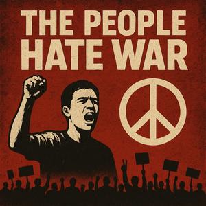 The People Hate War
