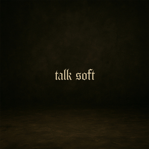 Talk Soft