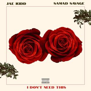 I Don't Need This (feat. Samad Savage)