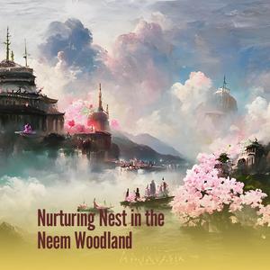 Nurturing Nest in the Neem Woodland