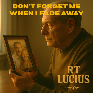 Don’t Forget Me When I Fade Away