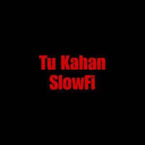 Tu Kahan SlowFi (1)