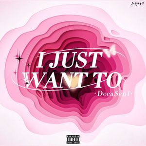 I JUST WANT TO（prod.kuzu)