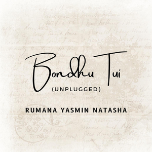 Bondhu Tui (Unplugged) [feat. Antu Dash]