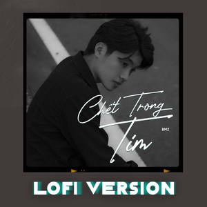 Chết Trong Tim (Lofi Version)