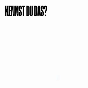 KENNST DU DAS?