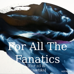 For All the Fanatics