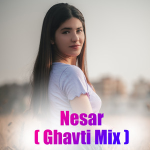 Nesar ( Ghavti Mix )
