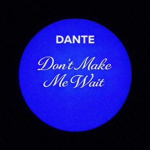 Don't Make Me Wait - DANTE
