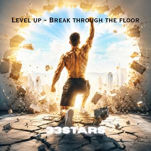 Level up (Break through the floor)
