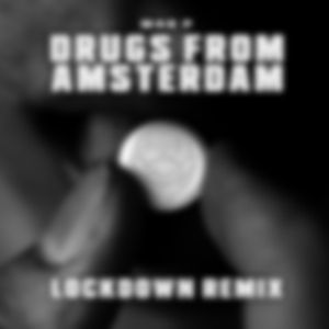 Mau P - Drugs From Amsterdam (Lockdown Remix)