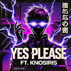 Yes Please (feat. KnOsiris)