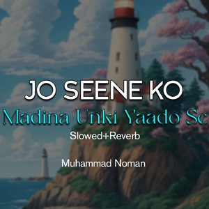 Jo Seene Ko Madina Unki Yaado Se Lofi