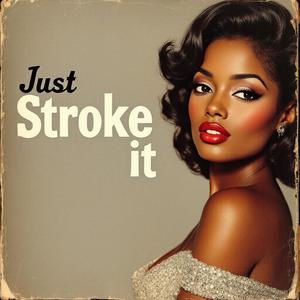 Just Stroke It (feat. Wilma Fingerdoo)