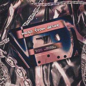 MEGA FROM DESIRE (feat. DJ MAURICIO RIEG)