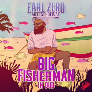 Big Fisherman (Earl Zero Meets Sideway)