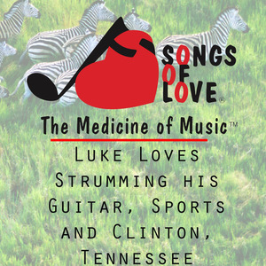 Luke Loves Strumming His Guitar, Sports and Clinton, Tennessee