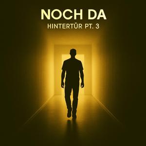 Noch Da (Hintertür PT. 3)