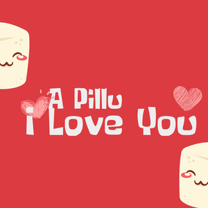 A Pillu I Love you
