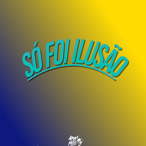 Só Foi Ilusão