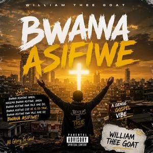 Bwana Asifiwe!