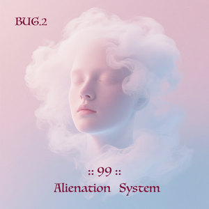 Alienation System · BUG99-2（异化系统 · 异常99-2 · 失语者）