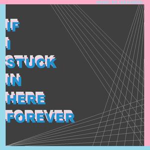 If I Stuck In Here Forever ( feat .Sibon）