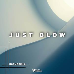 JUST BLOW