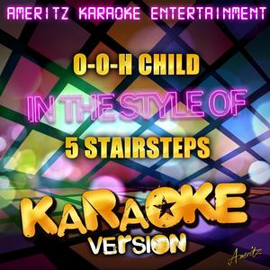 O-O-H Child (In the Style of the 5 Stairsteps) [Karaoke Version]