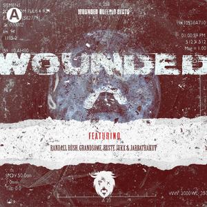 Wounded (feat. Randall Rush, Grandsome, Ruste Juxx & JabbaThaKut)