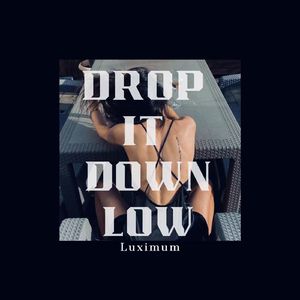 Drop It Down Low