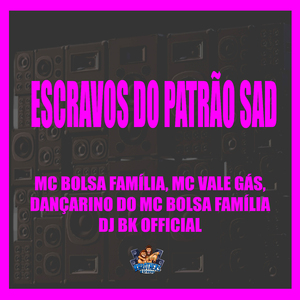 Escravos do Patrão Sad