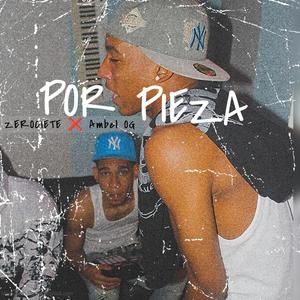 Por Pieza (feat. AmbelOG & ZEROCIETE)