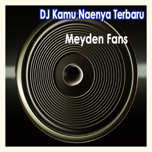 Dj Kamu Naenya Terbaru