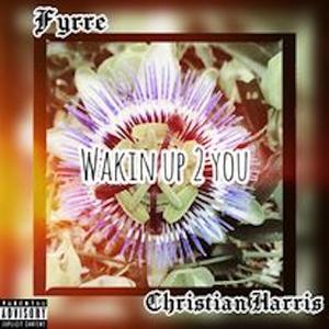Wakin Up 2 You (feat. Christian Harris)