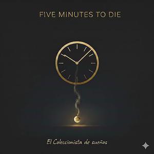 FIVE MINUTES TO DIE