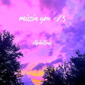 missin you </3