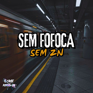 Sem Fofoca Sem Zn
