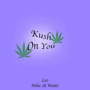 Kush on You (feat. Mike 3k Wattz) (Remix)