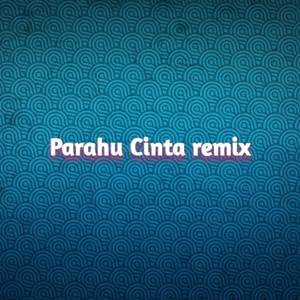Parahu Cinta remix