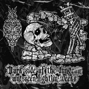 DARK SIDE OF THE DUNGEON//AIN'T SEEN LIGHT IN WEEKS