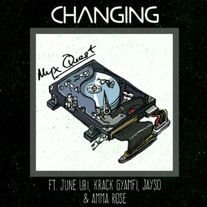 Changing (feat. June Ubi, Krack Gyamfi, Jayso & Amma Rose)