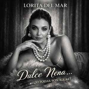 Dulce Nena… ¿O Todas Son Igual?