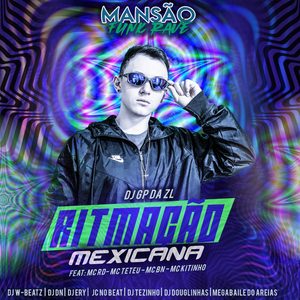 Ritmação Mexicana (feat. Mc Rd, MC Teteu, MC BN, Mc Kitinho, DJ Ery, DJ DN, DJ Tezinho, Dj W-Beatz, JC NO BEAT, DJ Douglinhas & Megabaile Do Areias) (Mansão Funk Rave)