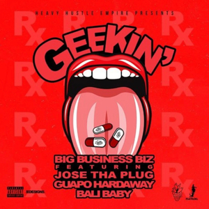 Geekin (feat. Bali Baby, Joe XO & HHEGuapo)