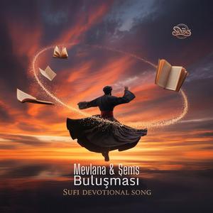 Mevlana & Şems Buluşması