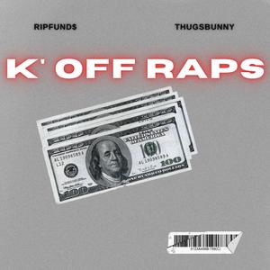 K' OFF RAPS (feat. 7HUGSBUNNY)