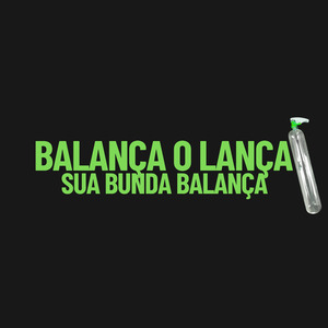Balança O Lança, Sua Bunda Balança